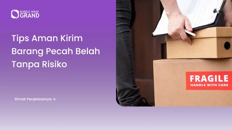 Tips Aman Kirim Barang Pecah Belah Tanpa Risiko