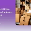 Tips Efisiensi Kirim Barang Online Aman dan Cepat