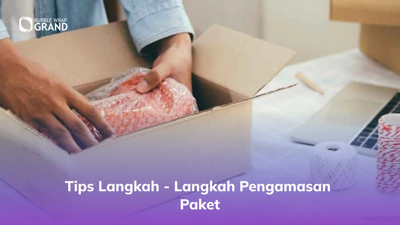 Tips Langkah - Langkah Pengamasan Paket