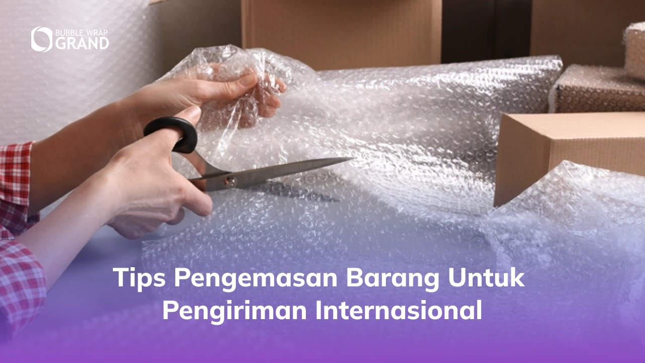 Tips Pengemasan Barang untuk Pengiriman Internasional