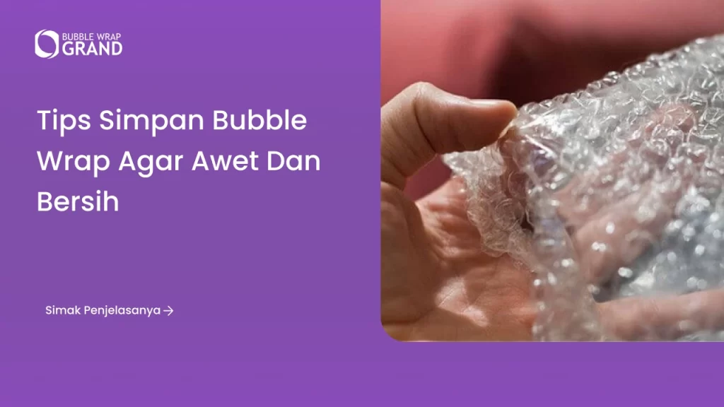 Tips Simpan Bubble Wrap agar Awet dan Bersih