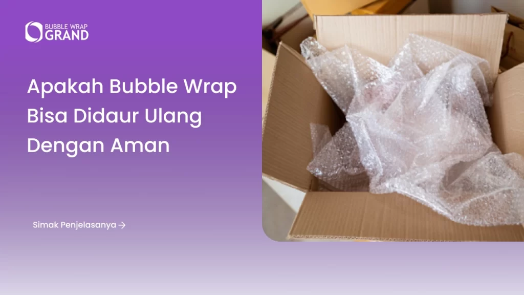 Apakah Bubble Wrap Bisa Didaur Ulang dengan Aman