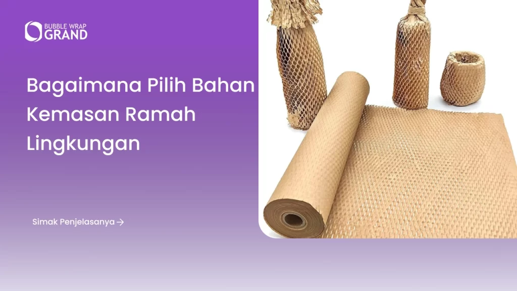 Bagaimana Pilih Bahan Kemasan Ramah Lingkungan