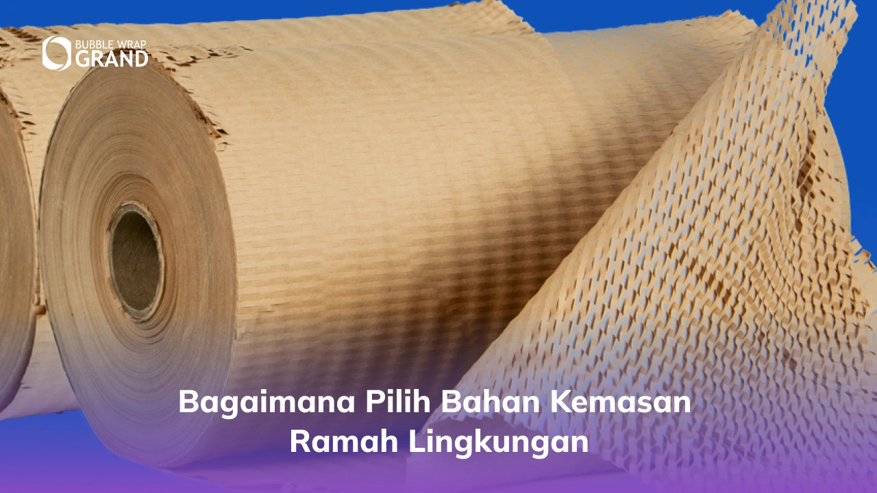 Bagaimana pilih bahan kemasan ramah lingkungan
