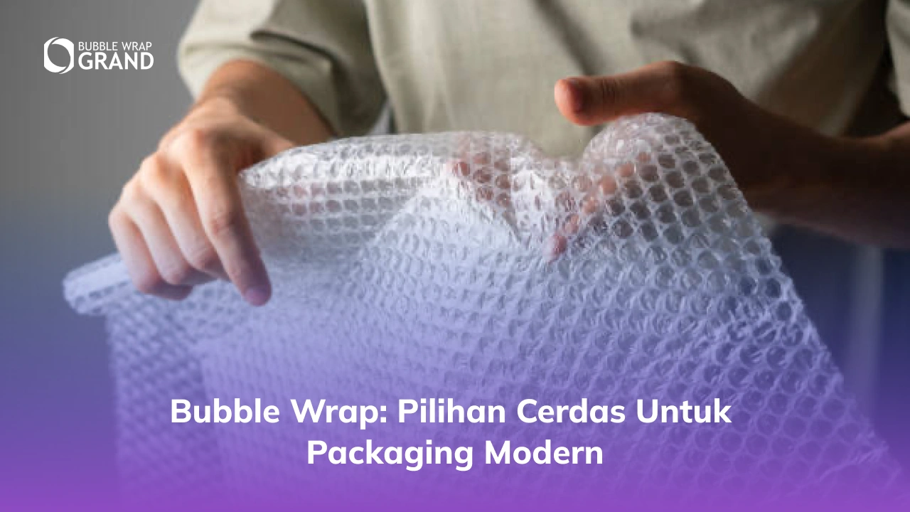Bubble Wrap_ Pilihan Cerdas untuk Packaging Modern