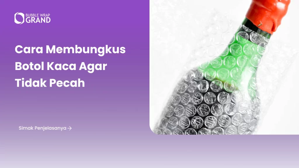 Cara Membungkus Botol Kaca agar Tidak Pecah