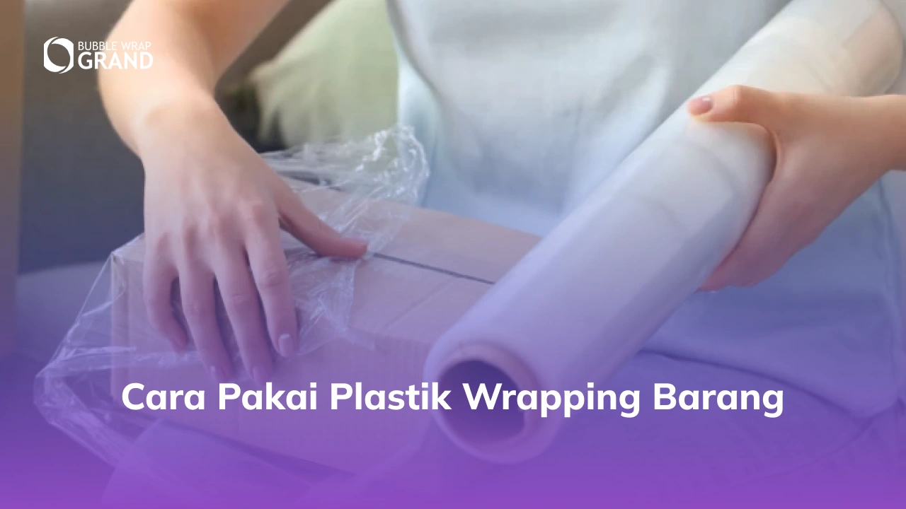 Cara Pakai Plastik Wrapping Barang