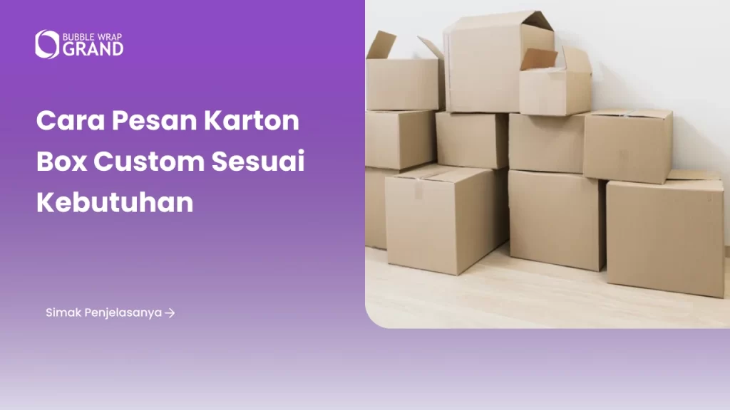 Cara Pesan Karton Box Custom Sesuai Kebutuhan