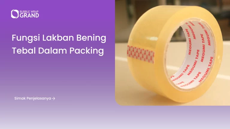 Fungsi Lakban Bening Tebal dalam Packing