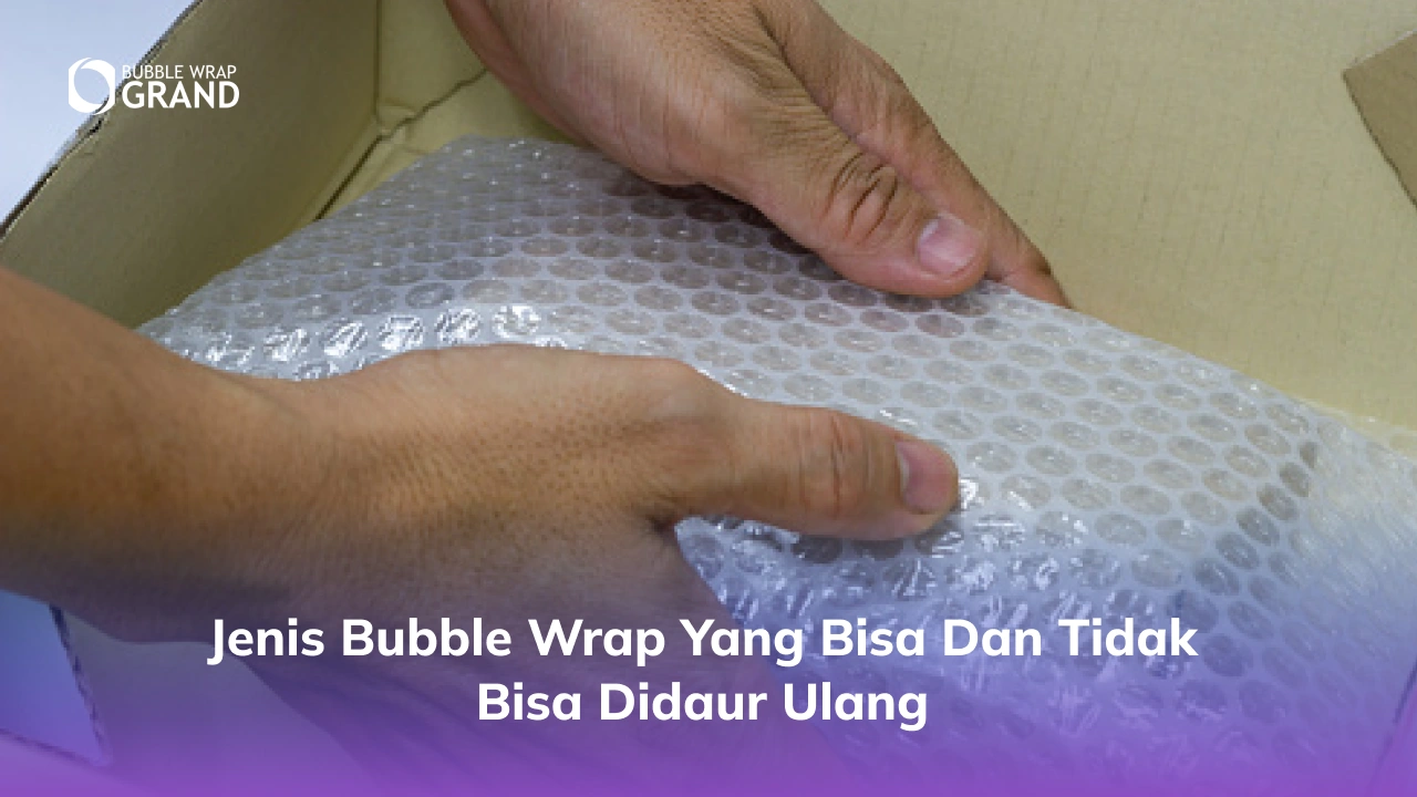 Jenis Bubble Wrap yang Bisa dan Tidak Bisa Didaur Ulang