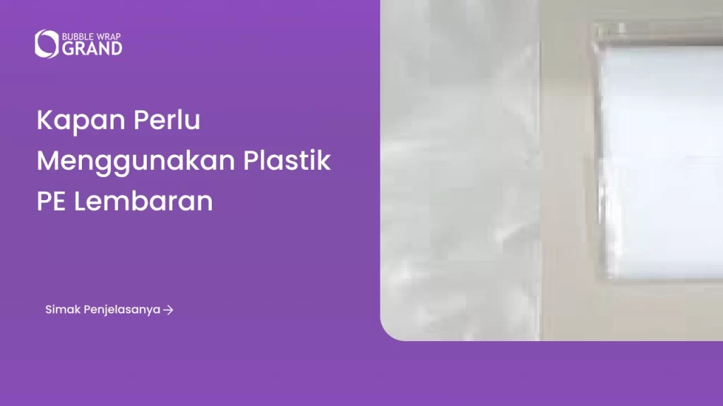 Kapan Perlu Menggunakan Plastik PE Lembaran