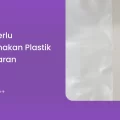Kapan Perlu Menggunakan Plastik PE Lembaran