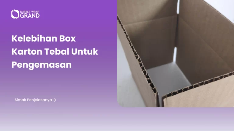 Kelebihan Box Karton Tebal untuk Pengemasan