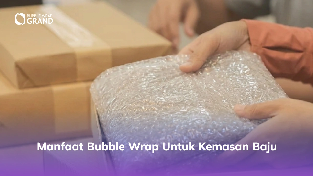 Manfaat Bubble Wrap untuk Kemasan Baju