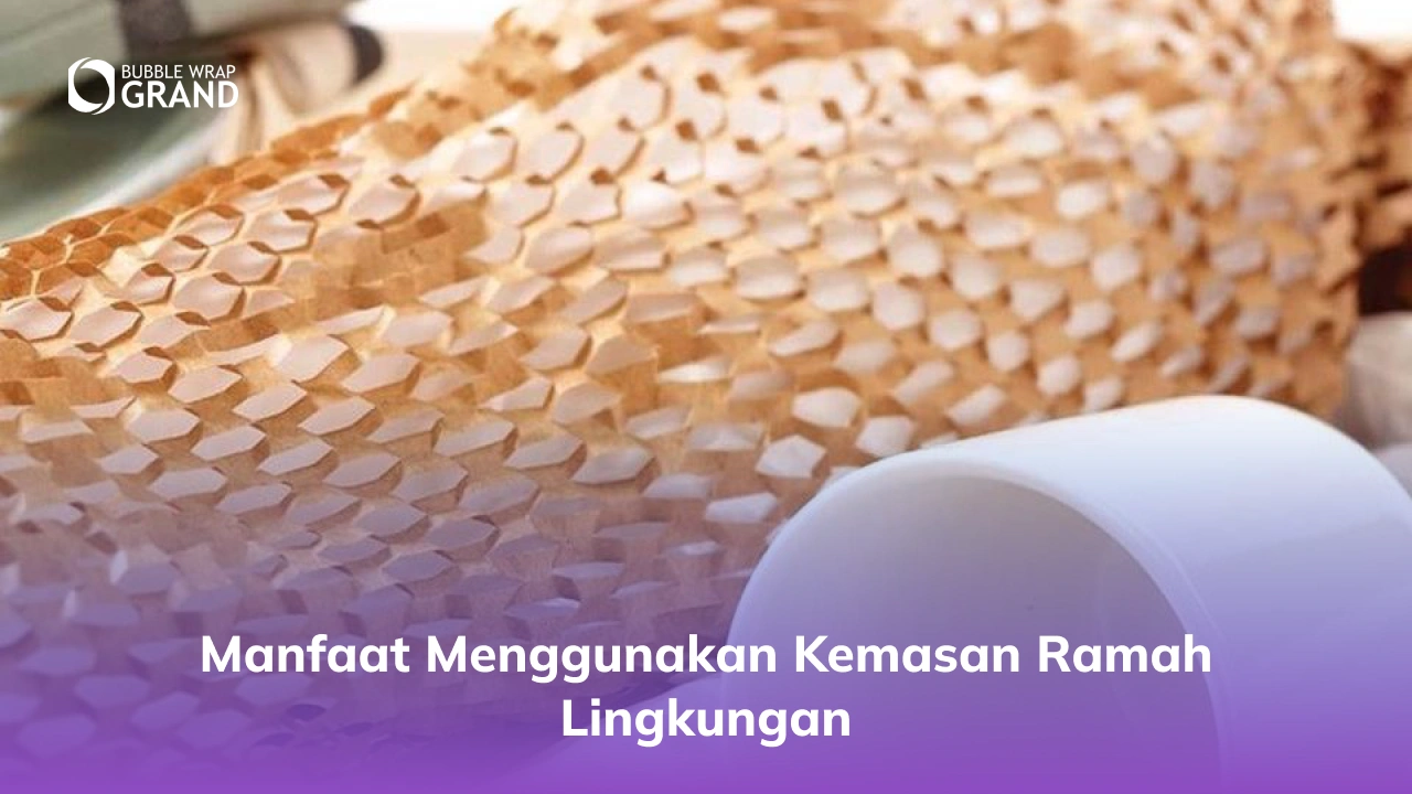 Manfaat Menggunakan Kemasan Ramah Lingkungan