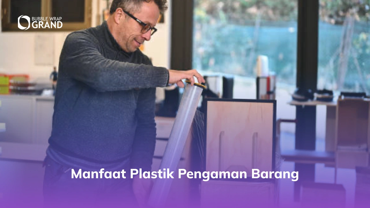 Manfaat plastik pengaman barang