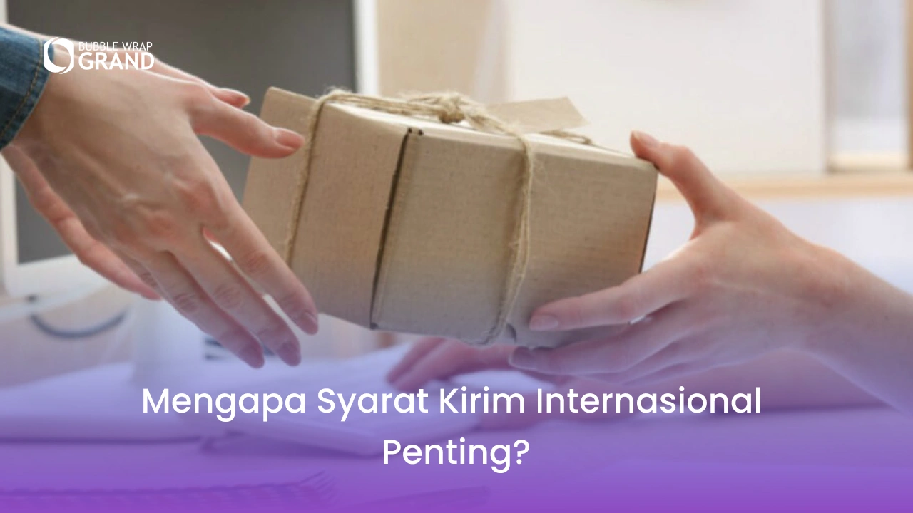 Mengapa Syarat Kirim Internasional Penting?