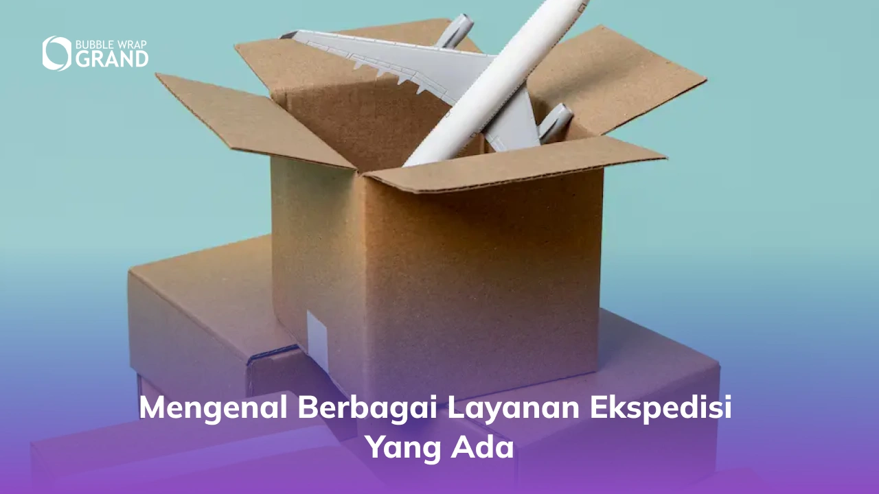 Mengenal Berbagai Layanan Ekspedisi yang Ada