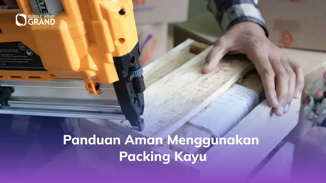 Panduan Aman Menggunakan Packing Kayu-(Compressify.io)