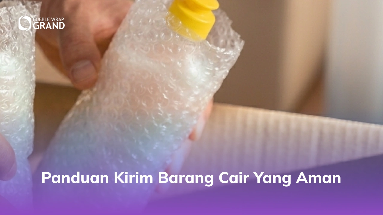 Panduan Kirim Barang Cair yang Aman