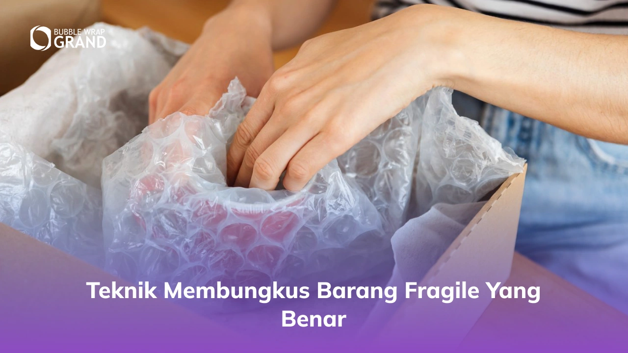 Teknik Membungkus Barang Fragile yang Benar