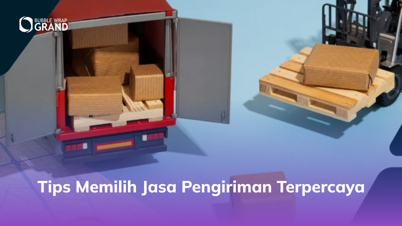 Tips Memilih Jasa Pengiriman Terpercaya
