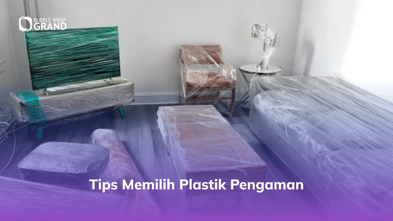 Tips Memilih Plastik Pengaman