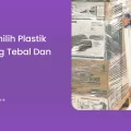 Tips Memilih Plastik Wrapping Tebal dan Awet