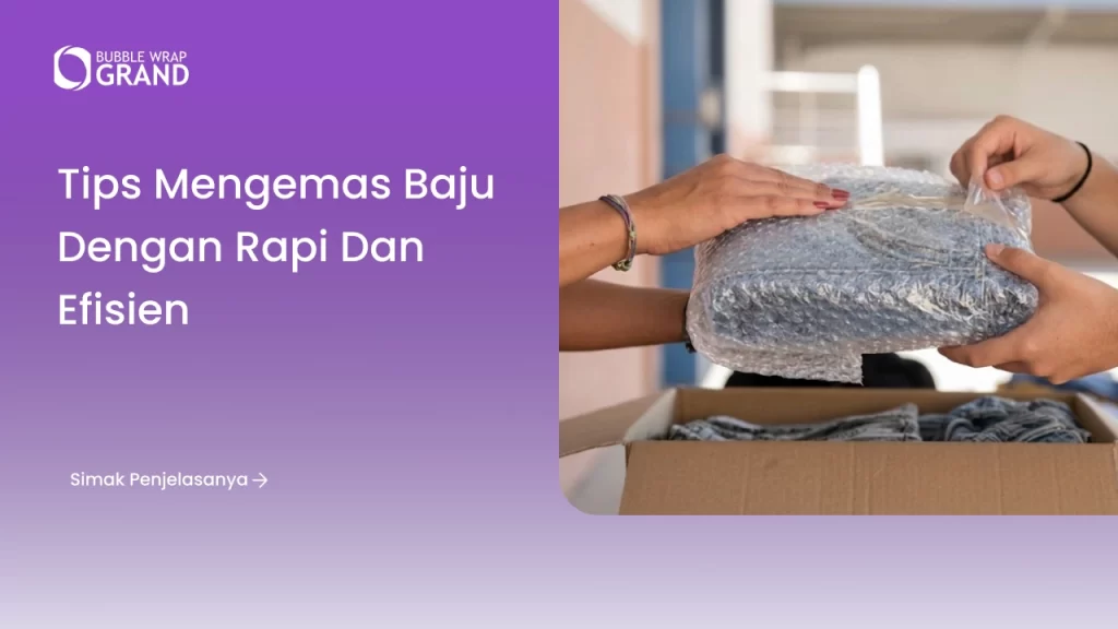 Tips Mengemas Baju dengan Rapi dan Efisien