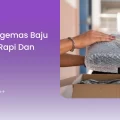 Tips Mengemas Baju dengan Rapi dan Efisien