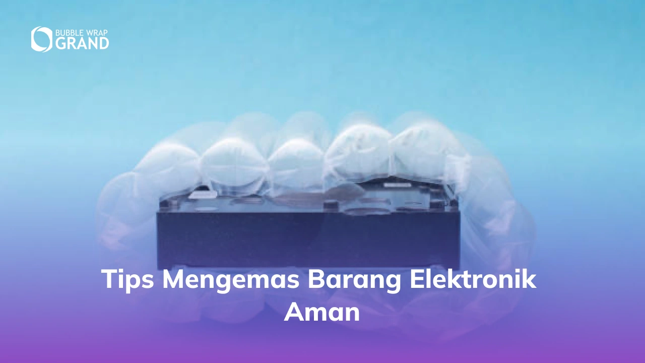 Tips Mengemas Barang Elektronik Aman