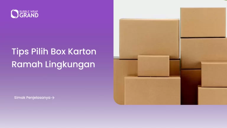 Tips Pilih Box Karton Ramah Lingkungan