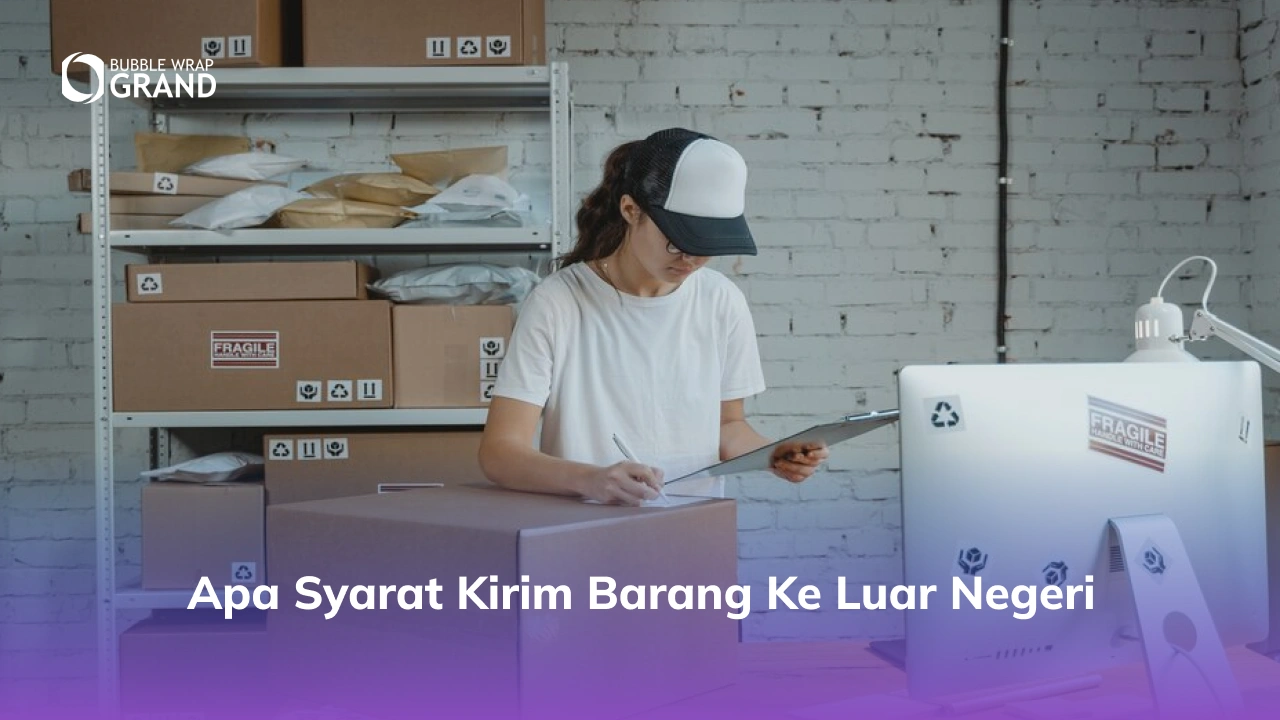 Apa Syarat Kirim Barang ke Luar Negeri