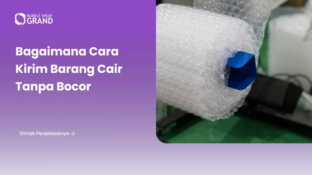 Bagaimana Cara Kirim Barang Cair Tanpa Bocor