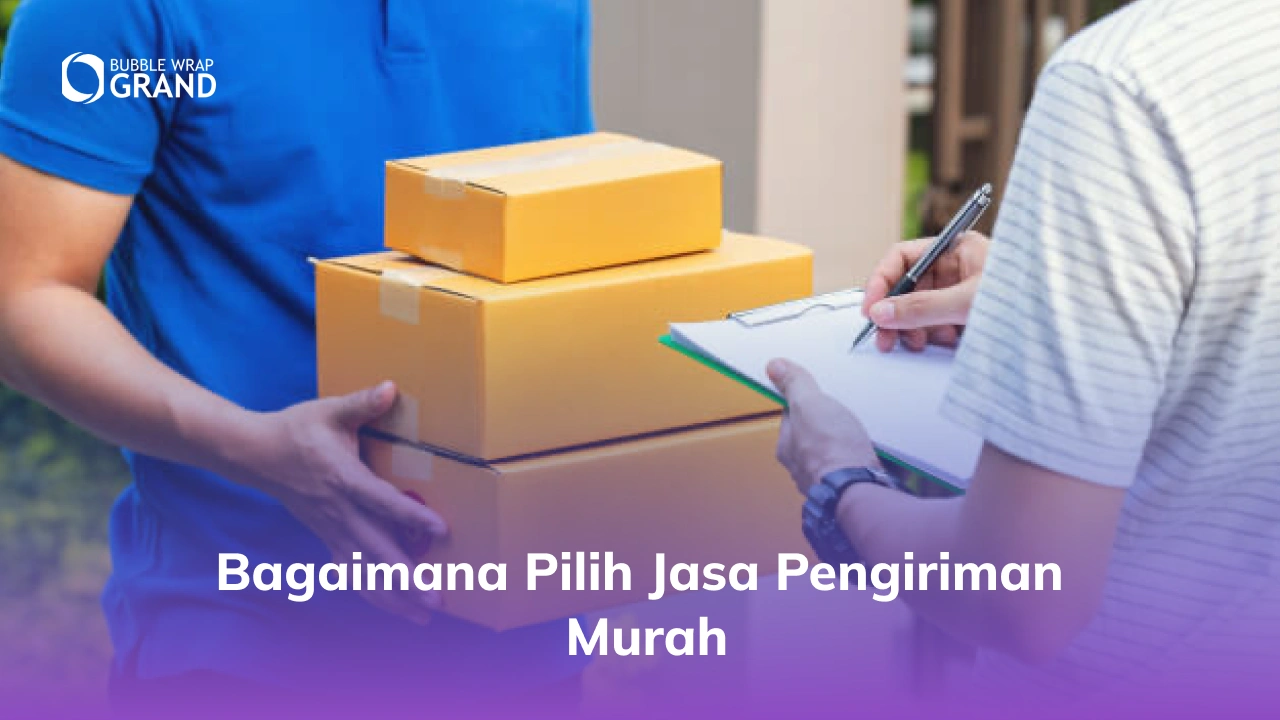 Bagaimana Pilih Jasa Pengiriman Murah