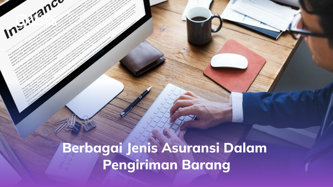 Berbagai Jenis Asuransi Dalam Pengiriman Barang