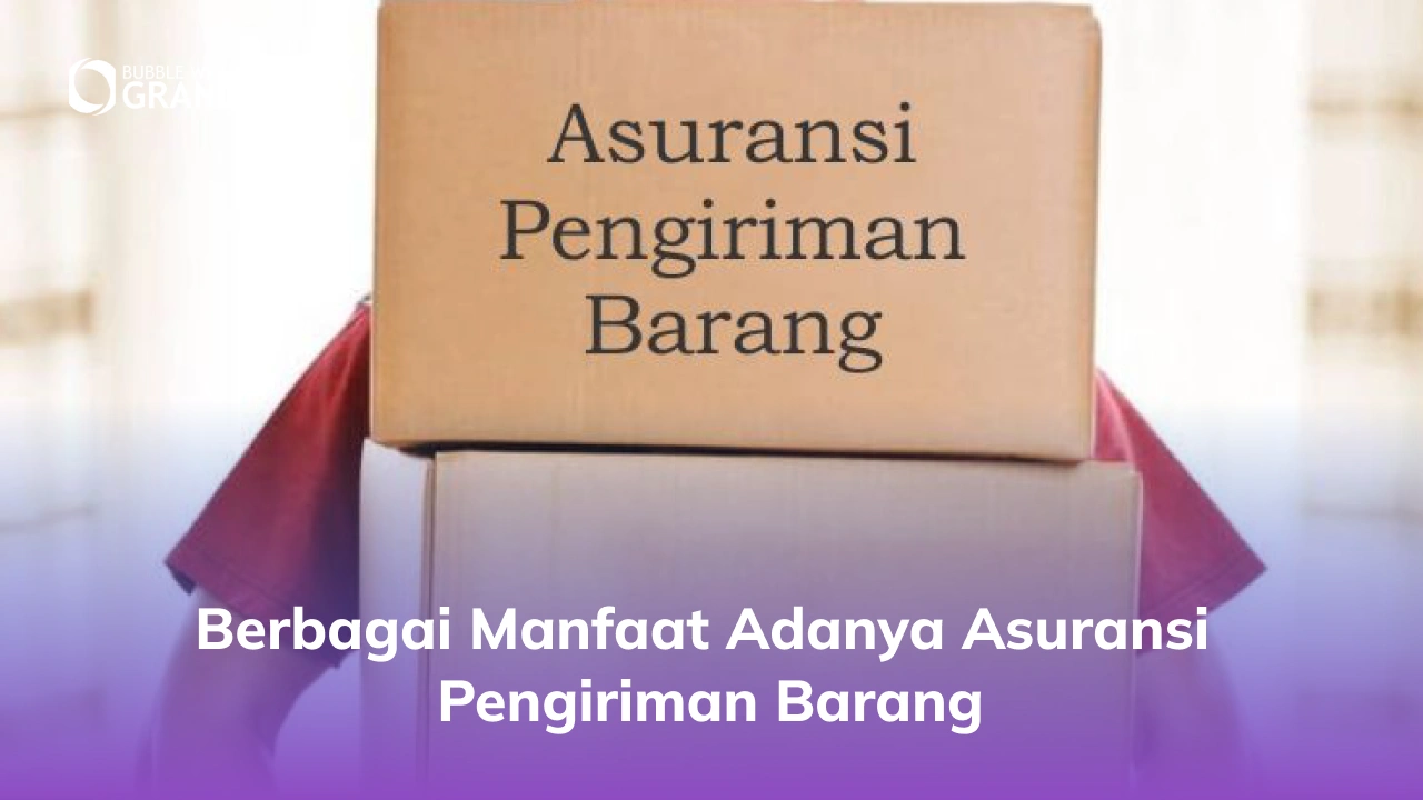 Berbagai Manfaat Adanya Asuransi Pengiriman Barang