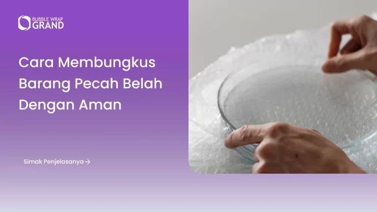 Cara Membungkus Barang Pecah Belah dengan Aman