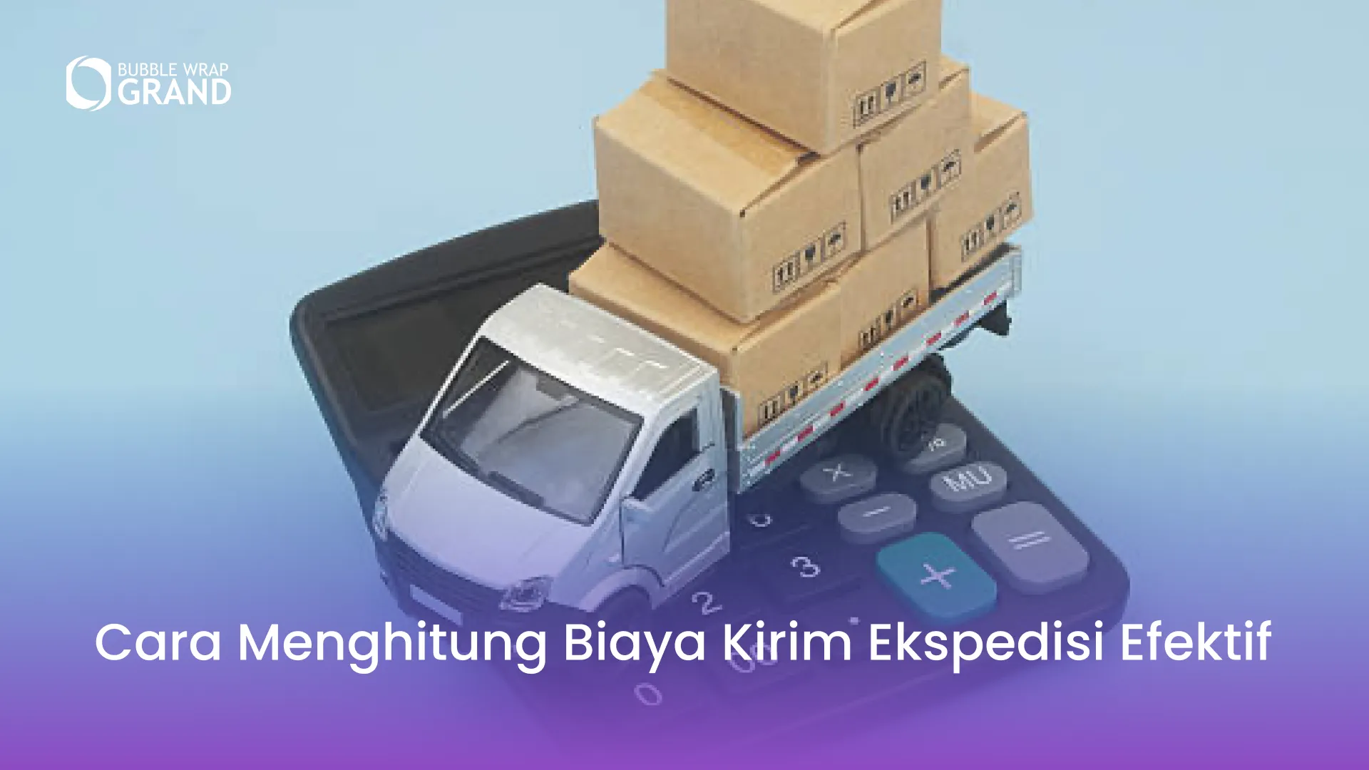 Cara Menghitung Biaya Kirim Ekspedisi Efektif