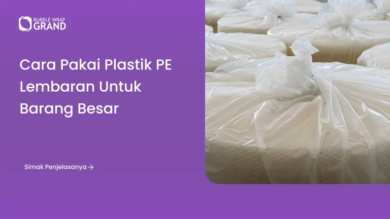 Cara Pakai Plastik PE Lembaran untuk Barang Besar-(Compressify.io)
