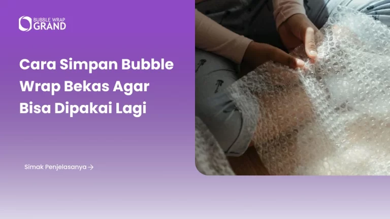 Cara Simpan Bubble Wrap Bekas agar Bisa Dipakai Lagi