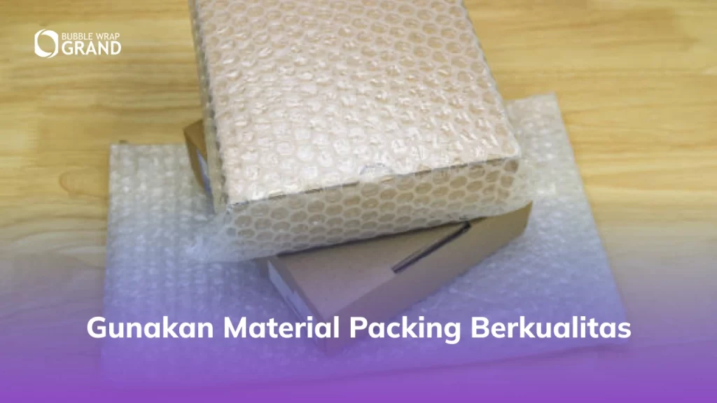 Gunakan Material Packing Berkualitas, Bubble Warp Grand