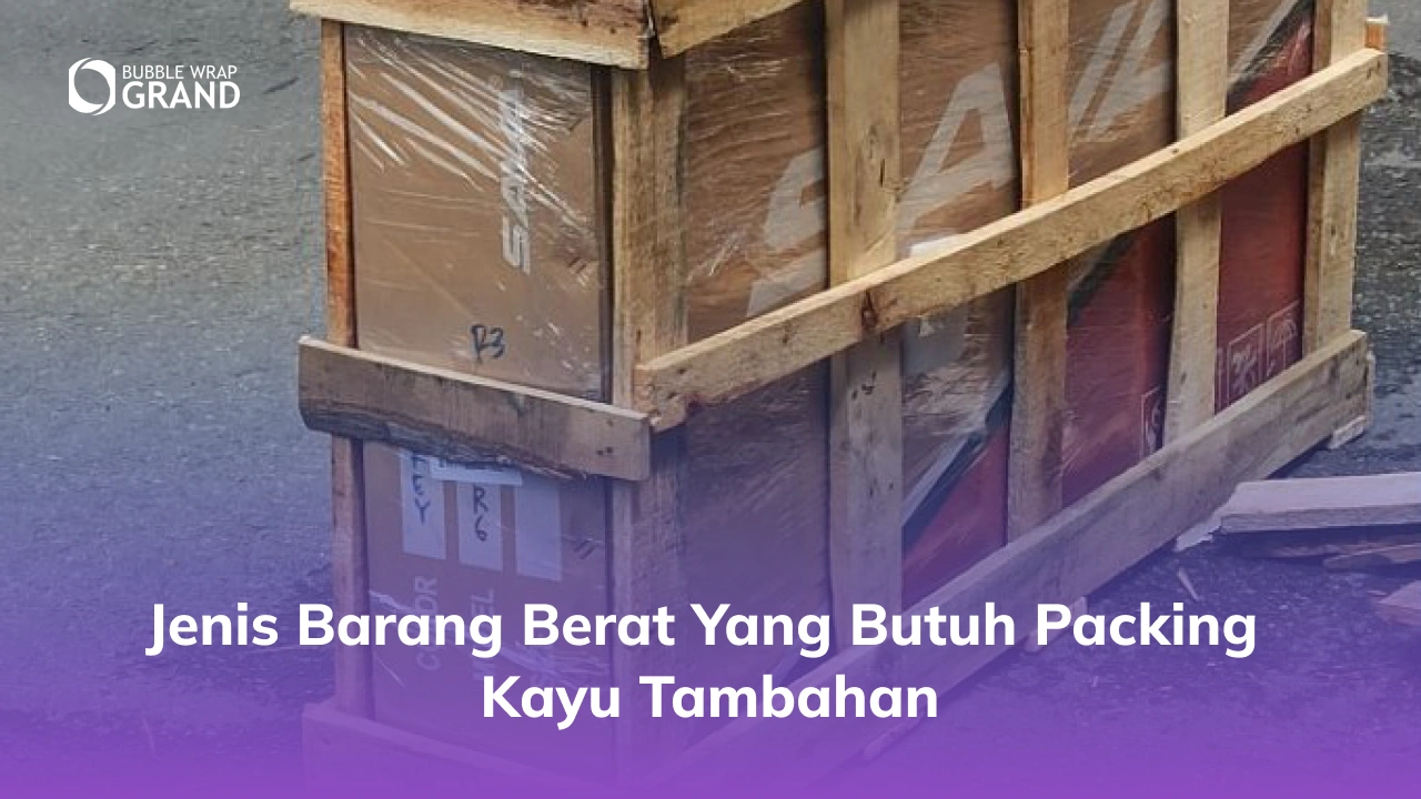 Jenis Barang Berat yang Butuh Packing Kayu Tambahan
