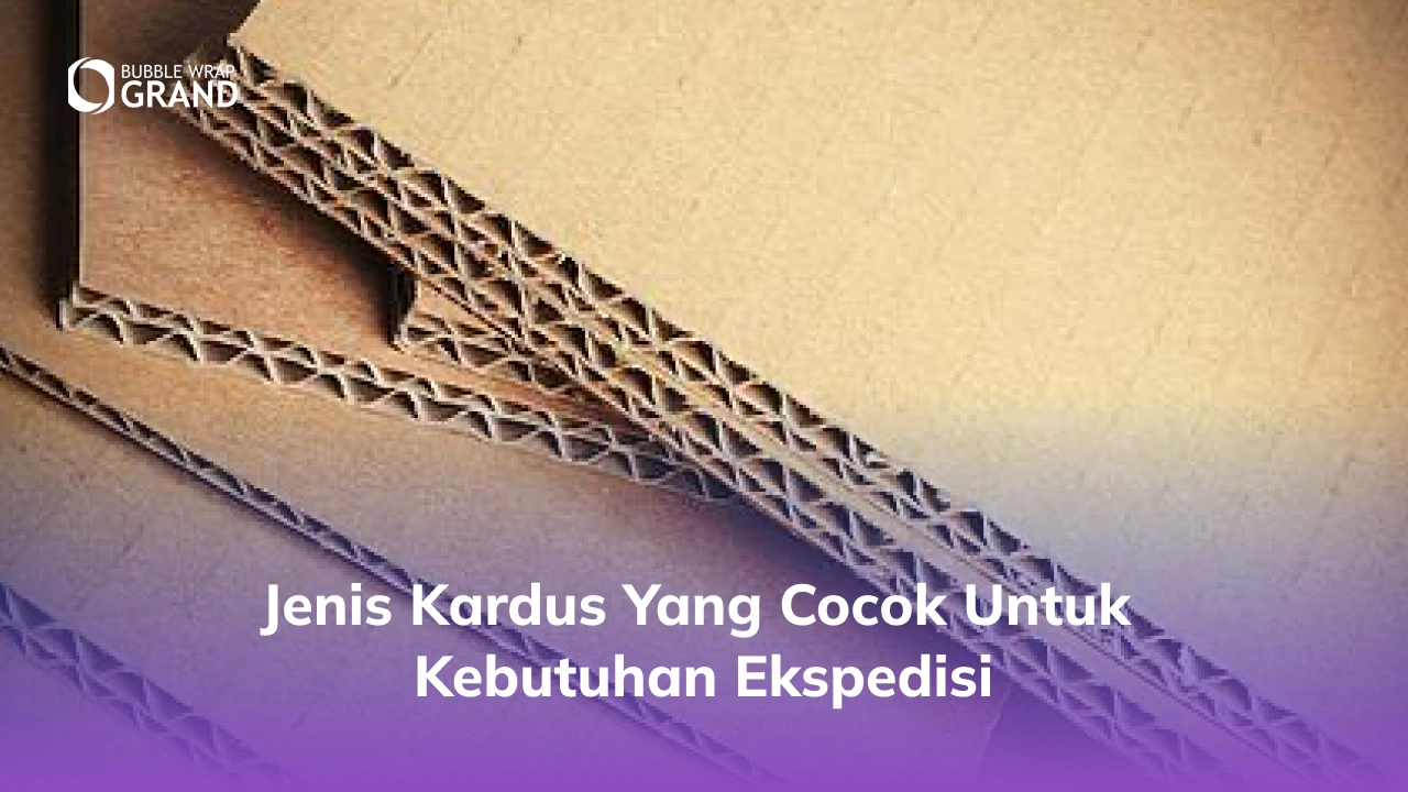 Jenis Kardus yang Cocok untuk Kebutuhan Ekspedisi