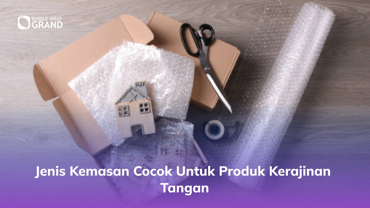 Jenis Kemasan Cocok untuk Produk Kerajinan Tangan