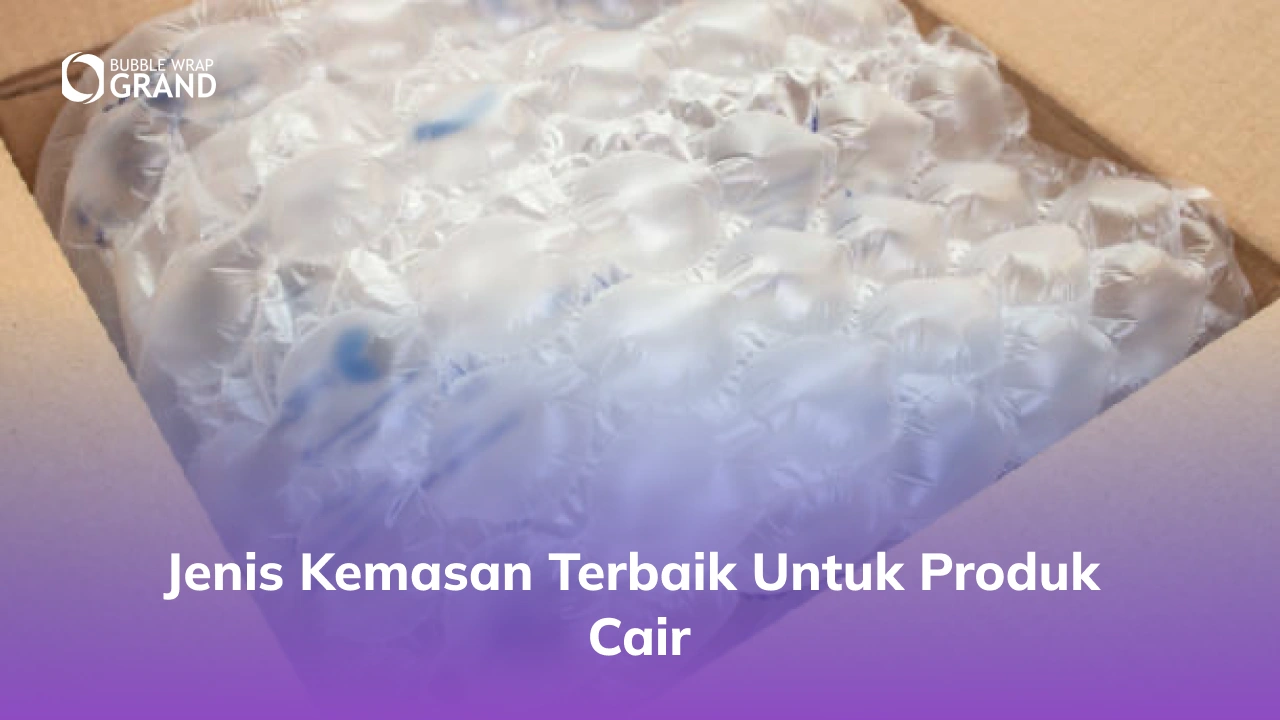 Jenis Kemasan Terbaik untuk Produk Cair