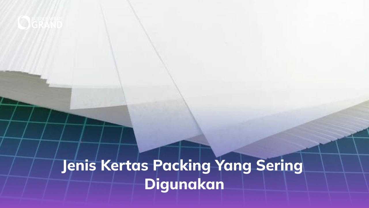 Jenis Kertas Packing yang Sering Digunakan