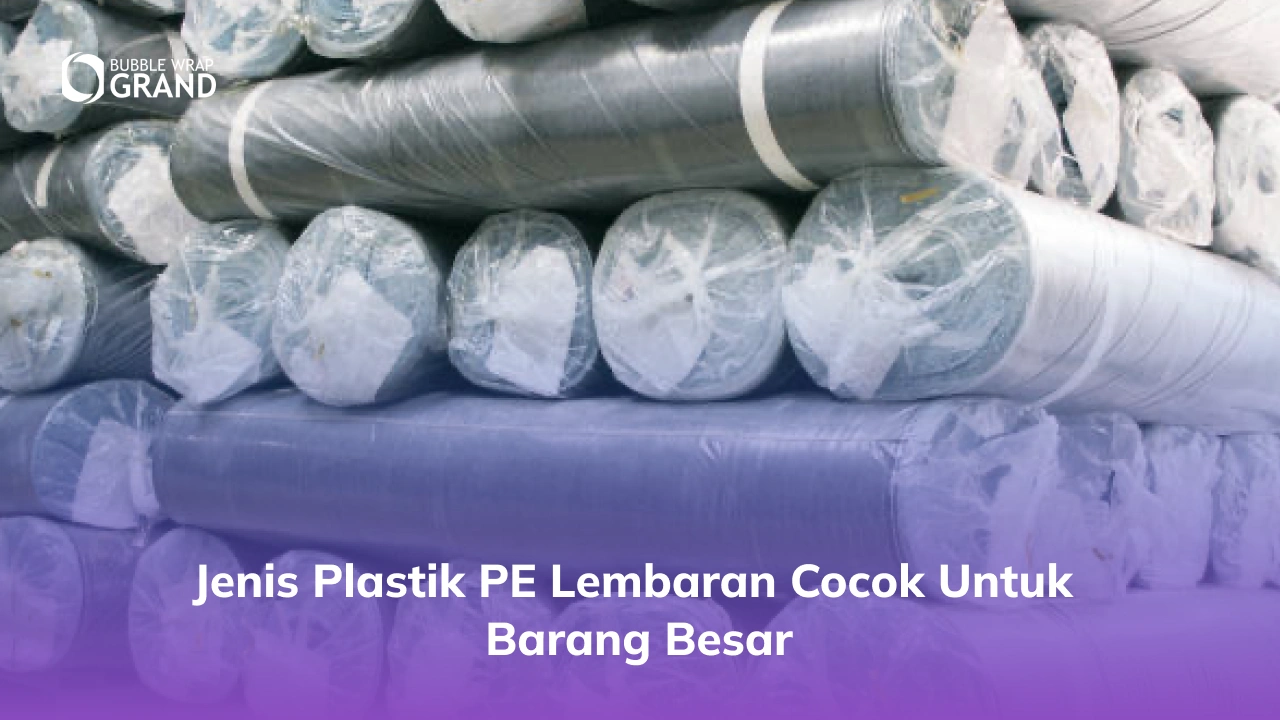 Jenis Plastik PE Lembaran Cocok untuk Barang Besar-(Compressify.io)