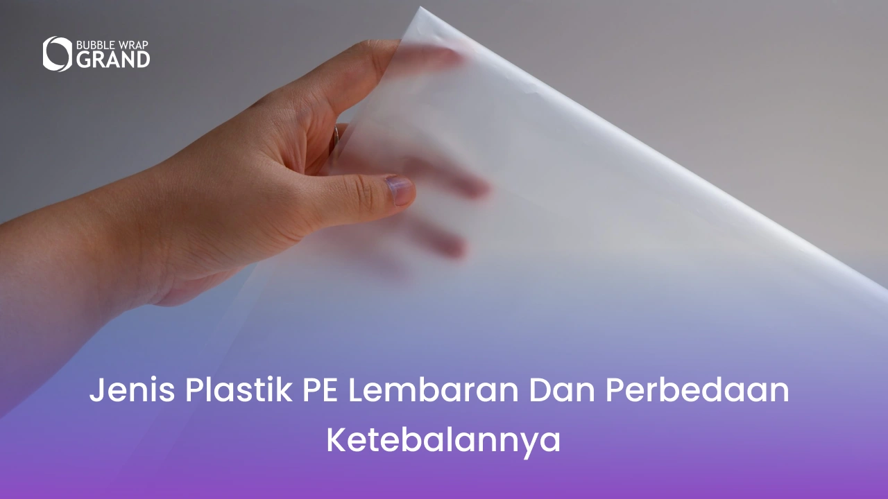 Jenis Plastik PE Lembaran dan Perbedaan Ketebalannya