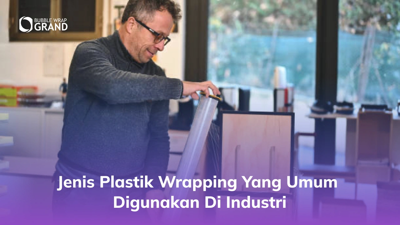 Jenis Plastik Wrapping yang Umum Digunakan di Industri